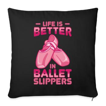 Life Is Better In Ballet Slippers - Sofa pillowcase 17,3'' x 17,3'' (45 x 45 cm) - black - Front