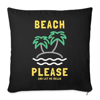 Plage, s’il te plaît, et laisse-moi me détendre - Housse de coussin décorative 45 x 45 cm - noir - Devant