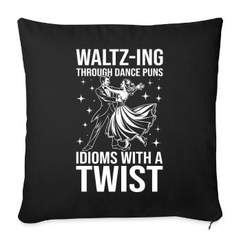 Waltz-Ing Through Dance Puns Idioms With A Twist - Sofa pillowcase 17,3'' x 17,3'' (45 x 45 cm) - black - Front