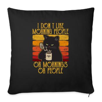 i dont like morning people cat coffee cat - Sofa pillowcase 17,3'' x 17,3'' (45 x 45 cm) - black - Front