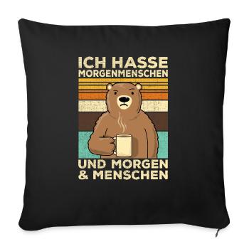 Ich Hasse Morgenmenschen Morgenmuffel Bär - Sofakissenbezug 45 x 45 cm - Schwarz - Vorne