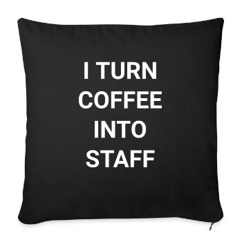 I Turn Coffee Into Staff - Sofa pillowcase 17,3'' x 17,3'' (45 x 45 cm) - black - Front