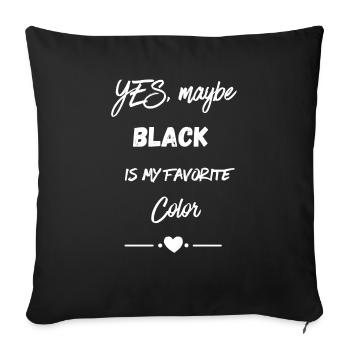 Yes, maybe black is my favorite color - Sofakissenbezug 45 x 45 cm - Schwarz - Vorne