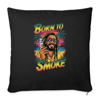 born to smoke - humour rasta et cannabis - Housse de coussin décorative 45 x 45 cm - noir - Devant