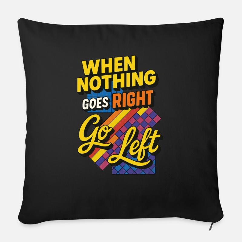 Quand rien ne va à droite, à gauche - Housse de coussin décorative 45 x 45 cm - noir