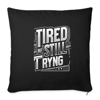 Tired But Still Trying 8 - Sofakissenbezug 45 x 45 cm - Schwarz - Vorne