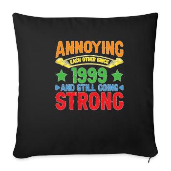 Annoying Each Other Since 1999 - Sofakissenbezug 45 x 45 cm - Schwarz - Vorne