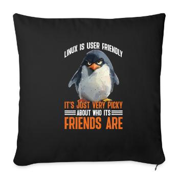 Linux Is User-Friendly Just Picky About Friends 2 - Sofakissenbezug 45 x 45 cm - Schwarz - Vorne