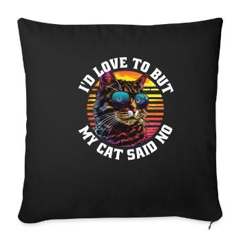 I'd Love To But My Cat Said No 2 - Sofakissenbezug 45 x 45 cm - Schwarz - Vorne