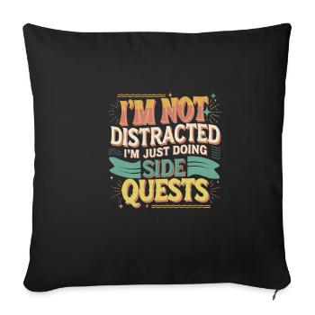 I'm Not Distracted I'm Just Doing Side Quests 7 - Sofakissenbezug 45 x 45 cm - Schwarz - Vorne