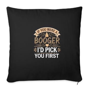 If You Were A Booger I'd Pick You First 14 - Sofakissenbezug 45 x 45 cm - Schwarz - Vorne