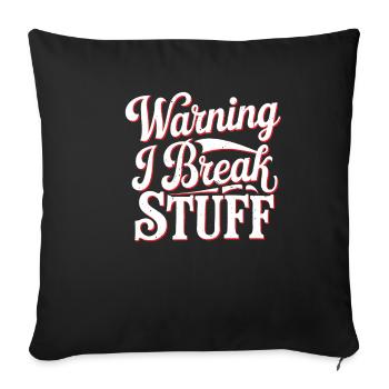 Warning I Break Stuff 22 - Sofakissenbezug 45 x 45 cm - Schwarz - Vorne