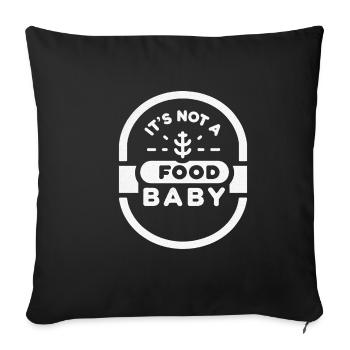 It's Not A Food Baby 10 - Sofakissenbezug 45 x 45 cm - Schwarz - Vorne