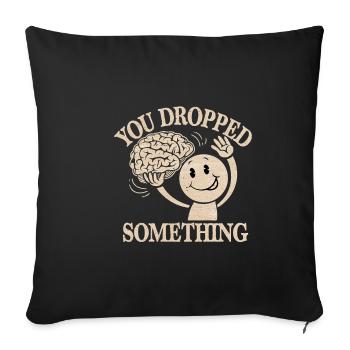 You Dropped Something 8 - Sofakissenbezug 45 x 45 cm - Schwarz - Vorne
