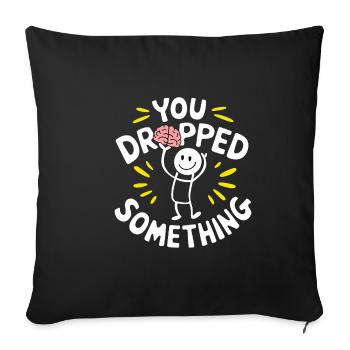 You Dropped Something 9 - Sofakissenbezug 45 x 45 cm - Schwarz - Vorne