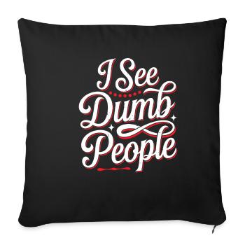 I See Dumb People 19 - Sofakissenbezug 45 x 45 cm - Schwarz - Vorne
