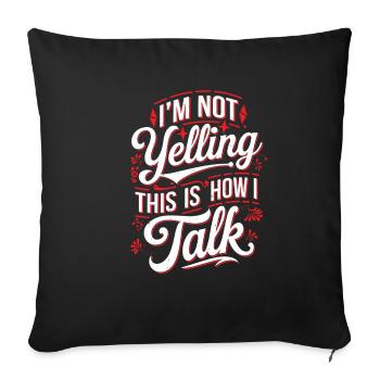 I'm Not Yelling This Is How I Talk 18 - Sofakissenbezug 45 x 45 cm - Schwarz - Vorne
