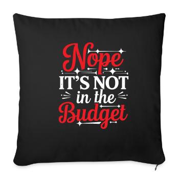 Nope It's Not In The Budget 32 - Sofakissenbezug 45 x 45 cm - Schwarz - Vorne