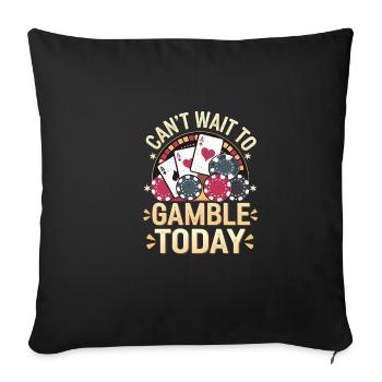 Can't Wait To Gamble Today 7 - Sofakissenbezug 45 x 45 cm - Schwarz - Vorne