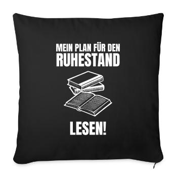 Mein Plan für den Ruhestand! Lesen. Rente Geschenk - Sofakissenbezug 45 x 45 cm - Schwarz - Vorne
