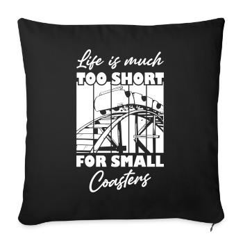 Life is Much Too Short For Small Coasters - Sofakissenbezug 45 x 45 cm - Schwarz - Vorne