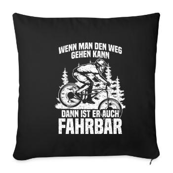 Wenn man den Weg gehen kann - Mountainbike - Sofakissenbezug 45 x 45 cm - Schwarz - Vorne