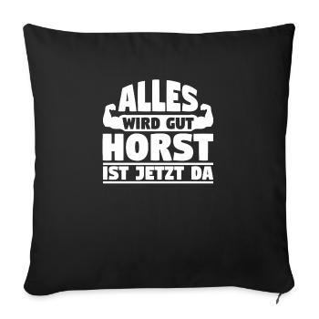Alles wird gut Horst ist jetzt da - Sofakissenbezug 45 x 45 cm - Schwarz - Vorne