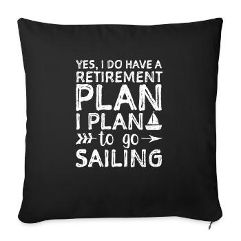 Yes I Do Have A Retirement Plan I Plan To Go Saili - Sofa pillowcase 17,3'' x 17,3'' (45 x 45 cm) - black - Front