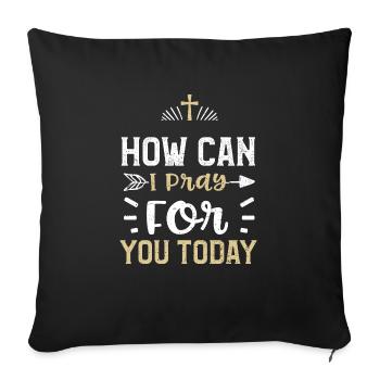 How Can I Pray For You Today - Sofa pillowcase 17,3'' x 17,3'' (45 x 45 cm) - black - Front