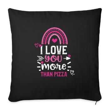 I love you more than pizza - Sofa pillowcase 17,3'' x 17,3'' (45 x 45 cm) - black - Front