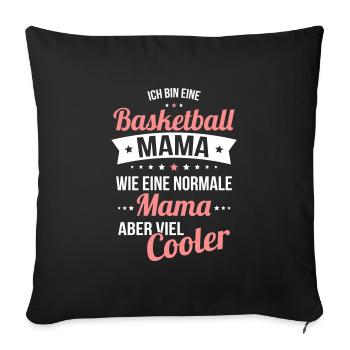 Basketball Mama wie eine normale Mama viel cooler - Sofakissenbezug 45 x 45 cm - Schwarz - Vorne