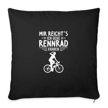 Rennrad Mir reichts - ich geh Rennrad fahren - Sofakissenbezug 45 x 45 cm - Schwarz - Vorne