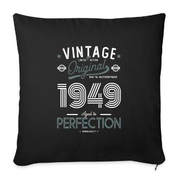 AGE TO PERFECTION born in 1949 anniversary 73 years - Sofa pillowcase 17,3'' x 17,3'' (45 x 45 cm) - black - Front