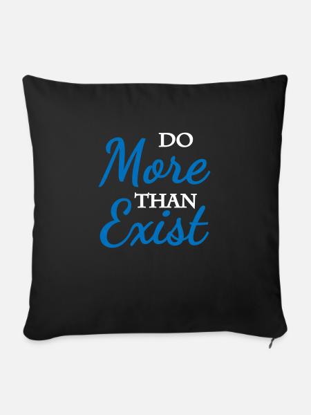 Do more than exist - Sofakissenbezug 45 x 45 cm - Schwarz