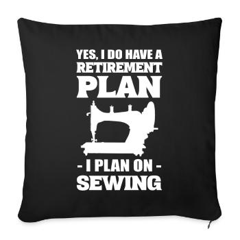 Yes, I Do Have A Retirement Plan I Plan On Sewing - Sofakissenbezug 45 x 45 cm - Schwarz - Vorne