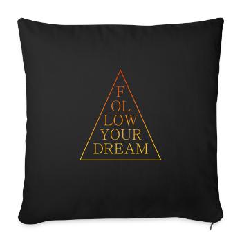 follow your dream Spruch Traum dreams - Sofakissenbezug 45 x 45 cm - Schwarz - Vorne
