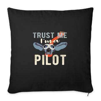 Trust me I am a pilot - Dog Design Gift - Sofa pillowcase 17,3'' x 17,3'' (45 x 45 cm) - black - Front