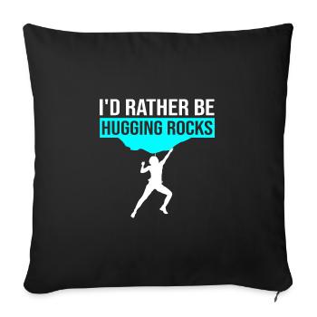 I'd Rather Be Hugging Rocks Bouldering Climbing Cl - Sofakissenbezug 45 x 45 cm - Schwarz - Vorne