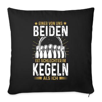 Kegel Einer von Uns ist Schlechter im Kegeln - Sofakissenbezug 45 x 45 cm - Schwarz - Vorne