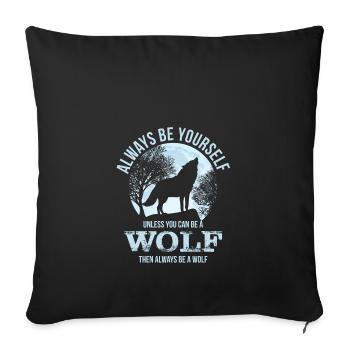 Wenn du kannst, sei ein Wolf - Geschenk Tier - Sofakissenbezug 45 x 45 cm - Schwarz - Vorne