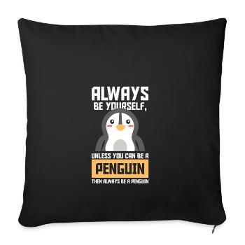 Sei immer ein Pinguin Geschenk Vogel Tier süß - Sofakissenbezug 45 x 45 cm - Schwarz - Vorne