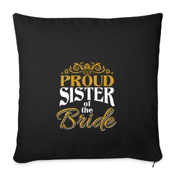 proud sister of the bride - Sofa pillowcase 17,3'' x 17,3'' (45 x 45 cm) - black - Front