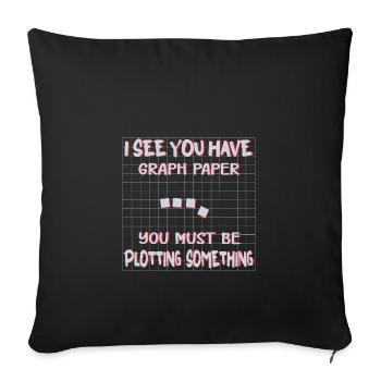 I SEE YOU HAVE GRAPH PAPER YOU MUST BE PLOTTING - Sofakissenbezug 45 x 45 cm - Schwarz - Vorne