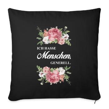 Ich hasse Menschen generell. Spruch Blumen - Sofakissenbezug 45 x 45 cm - Schwarz - Vorne