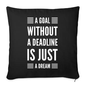 Motivational Quote Goal Without Deadline - Sofa pillowcase 17,3'' x 17,3'' (45 x 45 cm) - black - Front
