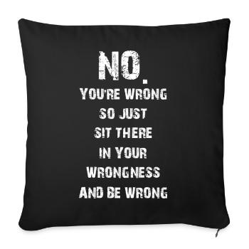 Non, vous avez tort, alors asseyez-vous là pour avoir tort - Housse de coussin décorative 45 x 45 cm - noir - Devant