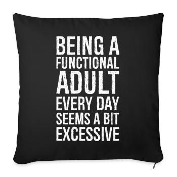 Being a functional adult every day seems a bit - Sofa pillowcase 17,3'' x 17,3'' (45 x 45 cm) - black - Front