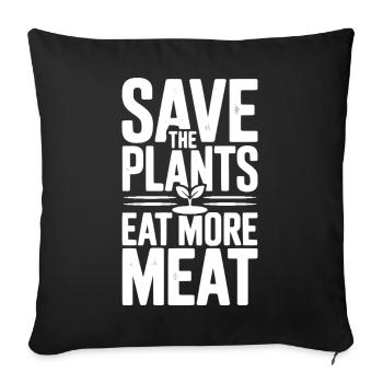 Rettet die Pflanzen, esst mehr Fleisch - Sofakissenbezug 45 x 45 cm - Schwarz - Vorne