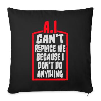 AI Can't Replace Me I Don't Do Anything Humor Joke - Sofa pillowcase 17,3'' x 17,3'' (45 x 45 cm) - black - Front