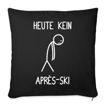Heute kein Après-Ski lustiges Apres Ski Skifahrer - Sofakissenbezug 45 x 45 cm - Schwarz - Vorne